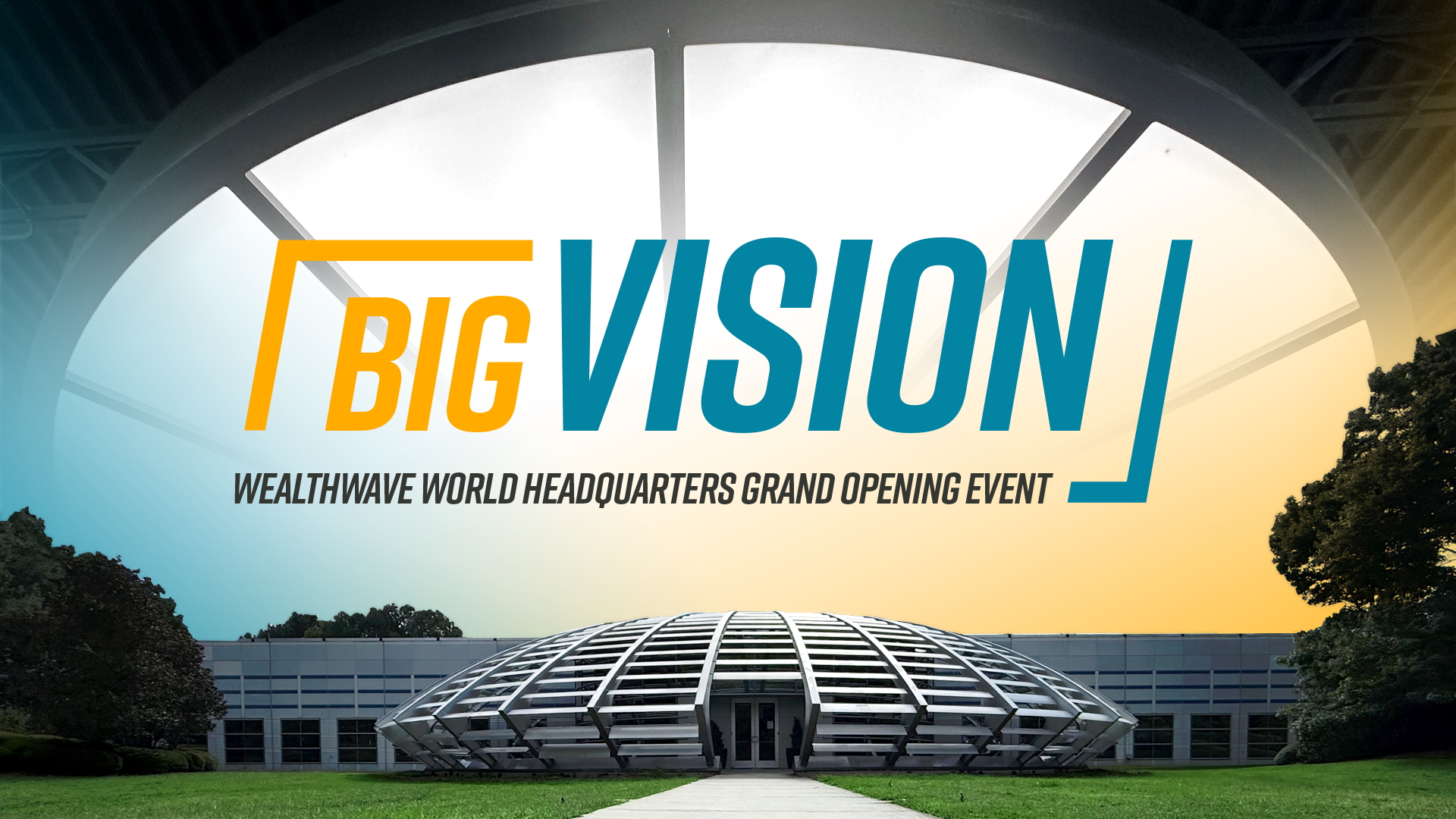 BIG VISION: WealthWave Home Office Grand Opening Event